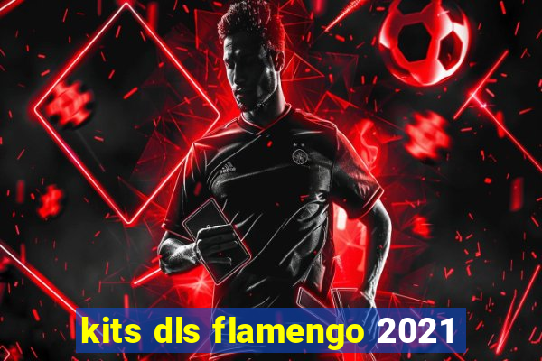 kits dls flamengo 2021